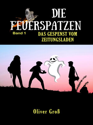 cover image of Die Feuerspatzen, Das Gespenst vom Zeitungsladen